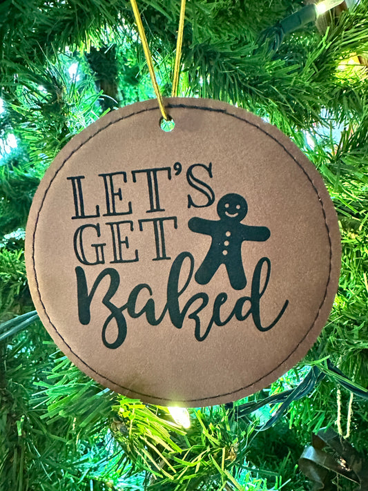 Let's Get Baked Leatherette Ornament